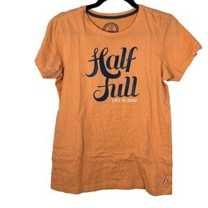 Life is Good "Half Full" Graphic Shirt Women's Size Medium